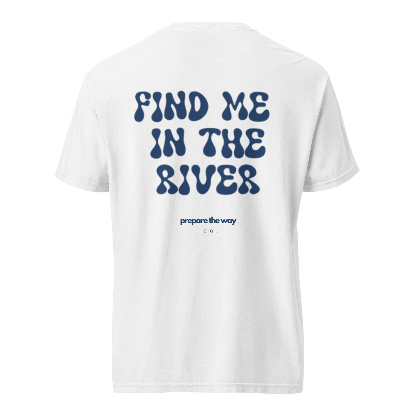 Find Me in the River - Comfort Colors Tee